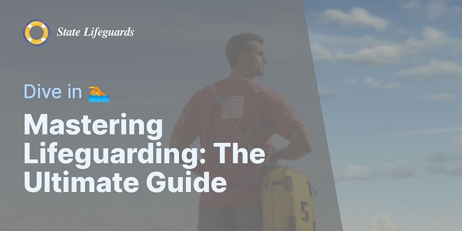 Mastering Lifeguarding: The Ultimate Guide - Dive in π